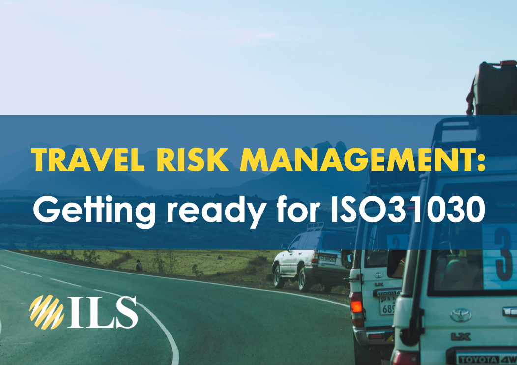 Travel Risk Management: Getting ready for ISO31030